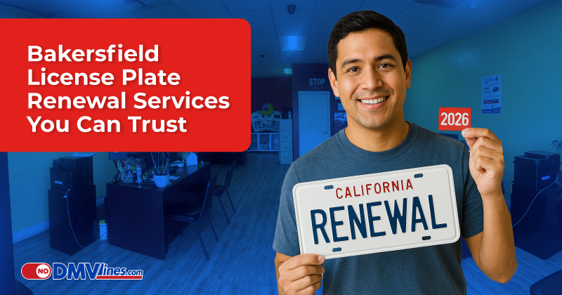 Renew your license plates in Bakersfield without the DMV line!